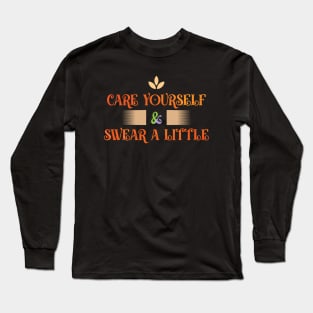 Care Yourself & Swear a Little T-shirt Long Sleeve T-Shirt